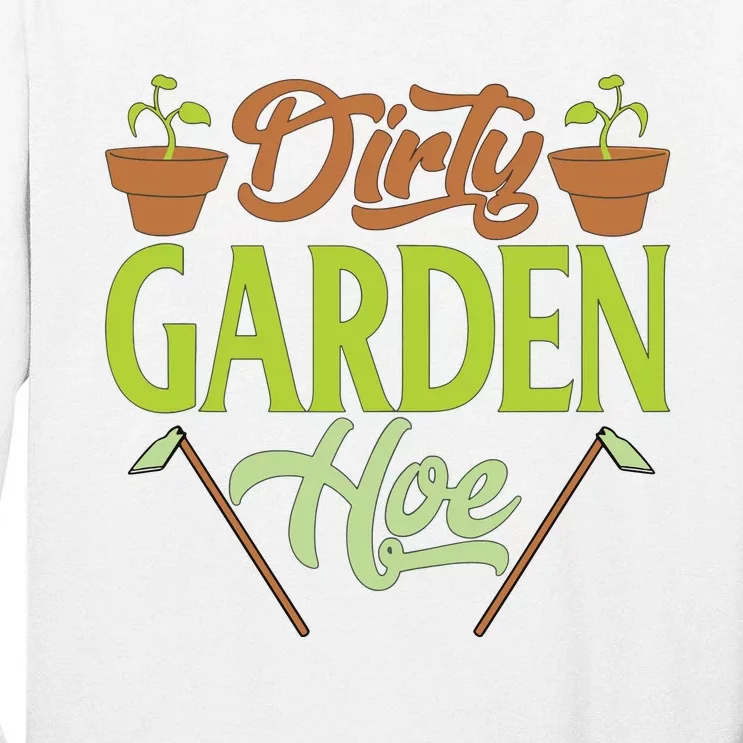 Funny Gardening Lover Plants Gift Dirty Garden Hoe Tank Top Tall Long Sleeve T-Shirt