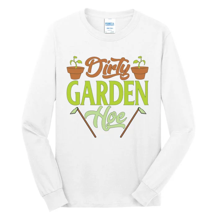 Funny Gardening Lover Plants Gift Dirty Garden Hoe Tank Top Tall Long Sleeve T-Shirt