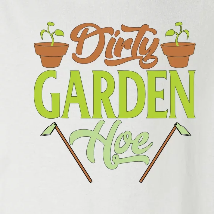 Funny Gardening Lover Plants Gift Dirty Garden Hoe Tank Top Toddler Long Sleeve Shirt