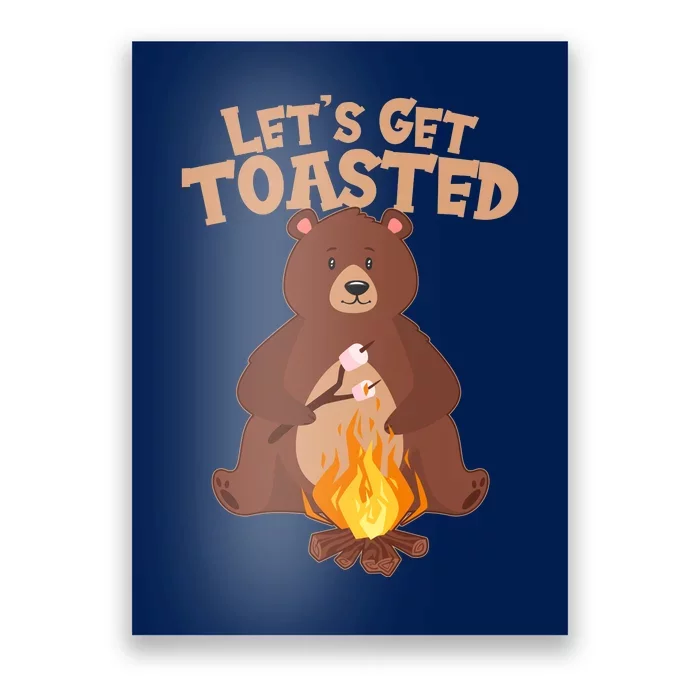 Funny Get Let's Toasted Camping Bear Poster