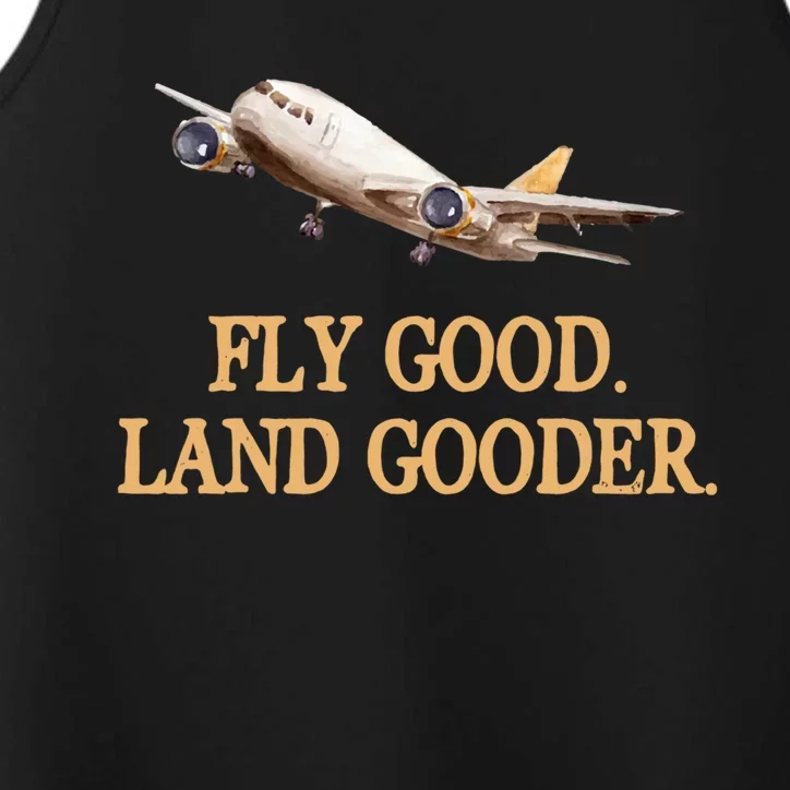 Fly Good Land Gooder Funny Airplane Aviation Airline Pilot Gift Performance Tank