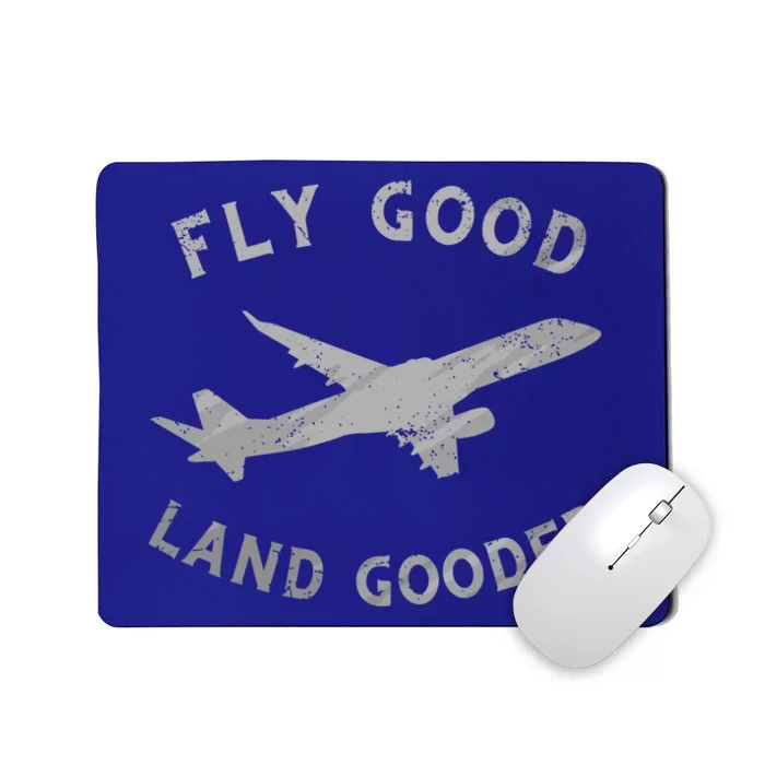 Fly Good Land Gooder Airline Pilot Vintage Private Pilot Cool Gift Mousepad