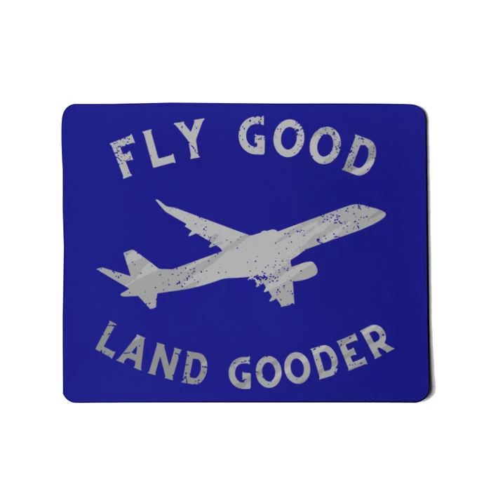 Fly Good Land Gooder Airline Pilot Vintage Private Pilot Cool Gift Mousepad