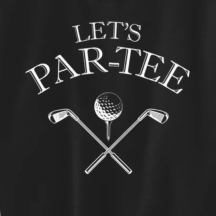 Funny Golf Lover Let's Par-tee Let's par tee Kids Sweatshirt