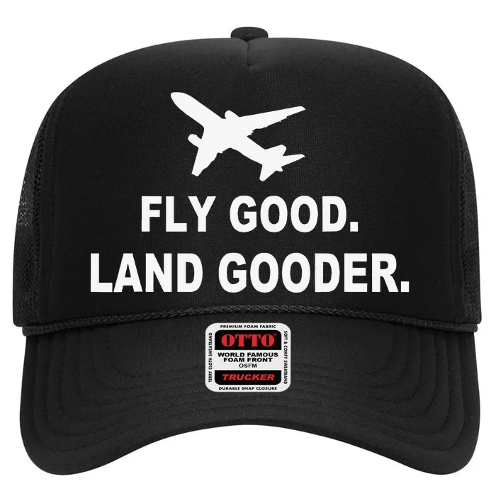 Fly good land gooder airline pilot private pilot student High Crown Mesh Trucker Hat