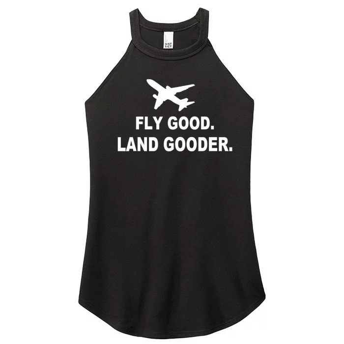 Fly Good Land Gooder Airline Pilot Private Pilot Student Women’s Perfect Tri Rocker Tank