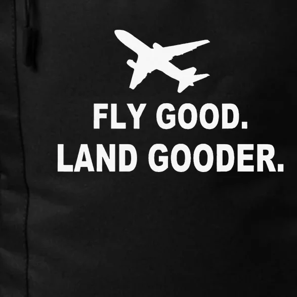 Fly good land gooder airline pilot private pilot student Daily Commute Backpack