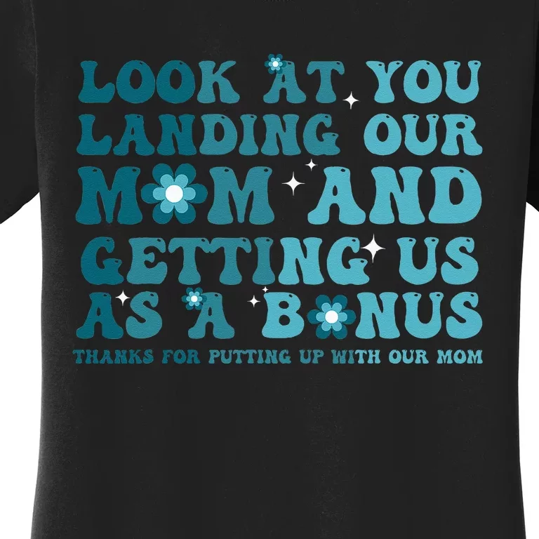 Funny Groovy Look At You Landing Our Mom And Getting Us Women's T-Shirt