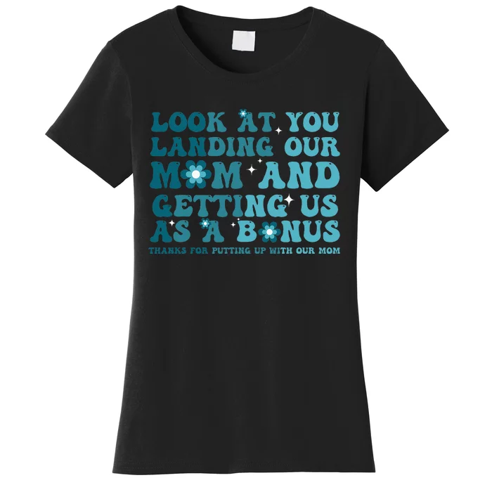 Funny Groovy Look At You Landing Our Mom And Getting Us Women's T-Shirt