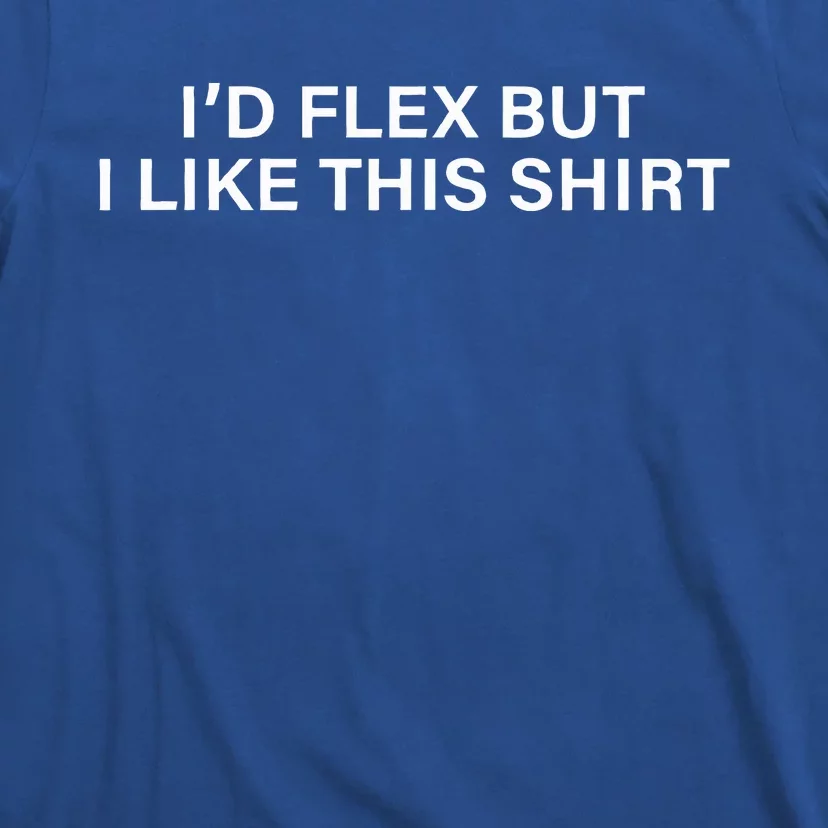 Funny Gym Lover ID Flex But I Like This T-Shirt