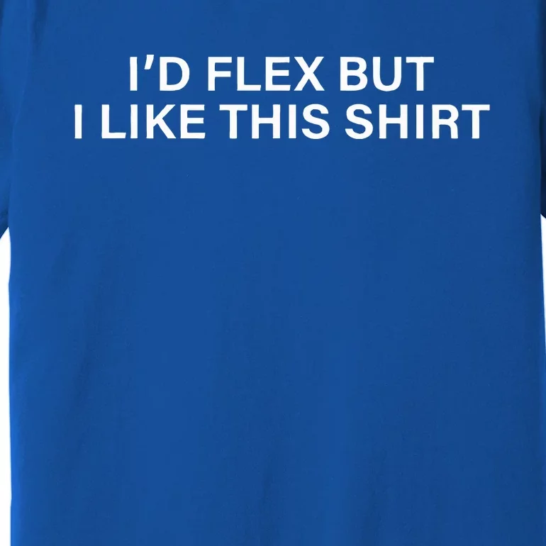 Funny Gym Lover ID Flex But I Like This Premium T-Shirt