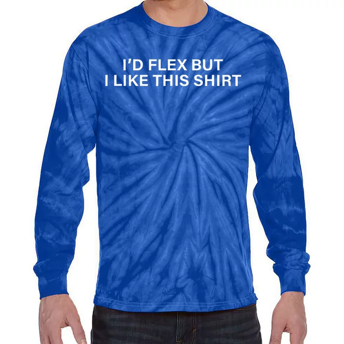 Funny Gym Lover ID Flex But I Like This Tie-Dye Long Sleeve Shirt