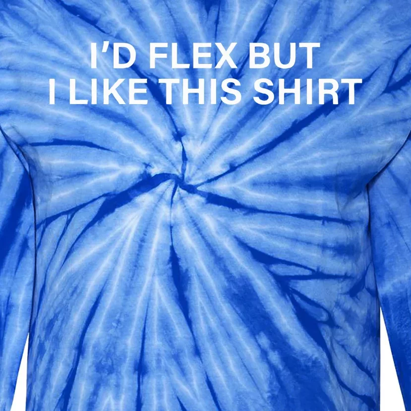 Funny Gym Lover ID Flex But I Like This Tie-Dye Long Sleeve Shirt