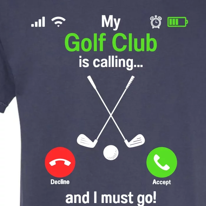 Funny Golfing My Golf Club Is Calling Golf Player Golfers Garment-Dyed Heavyweight T-Shirt