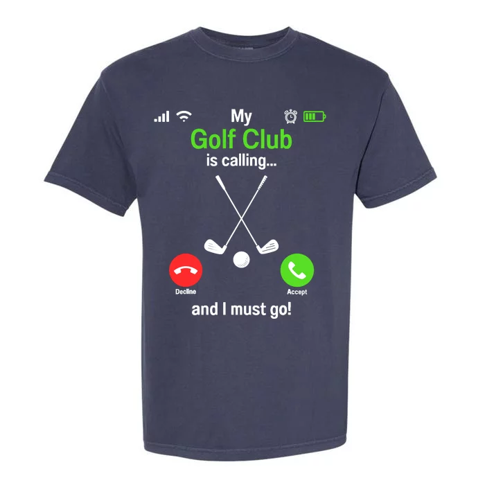 Funny Golfing My Golf Club Is Calling Golf Player Golfers Garment-Dyed Heavyweight T-Shirt