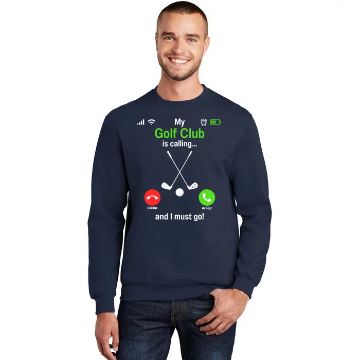 Funny Golfing My Golf Club Is Calling Golf Player Golfers Tall Sweatshirt