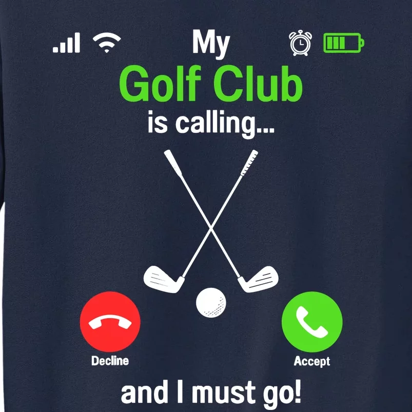 Funny Golfing My Golf Club Is Calling Golf Player Golfers Tall Sweatshirt