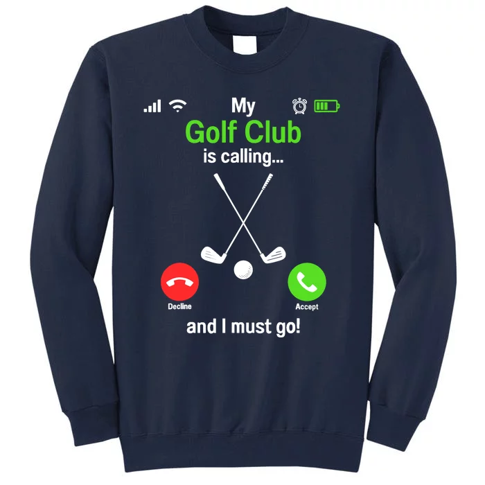 Funny Golfing My Golf Club Is Calling Golf Player Golfers Tall Sweatshirt