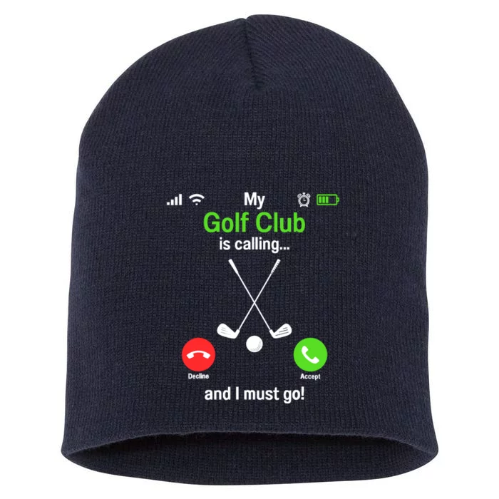 Funny Golfing My Golf Club Is Calling Golf Player Golfers Short Acrylic Beanie