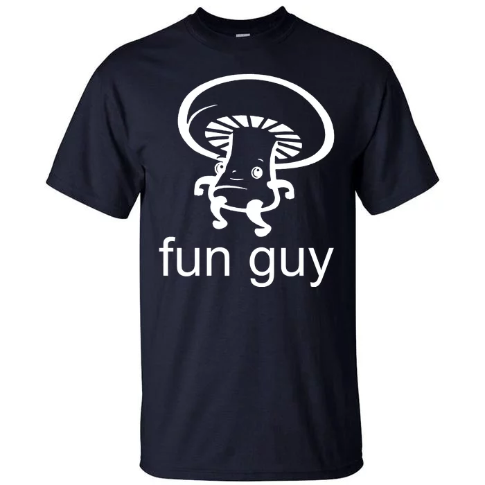 Fun Guy Mushroom Funny Tall T-Shirt