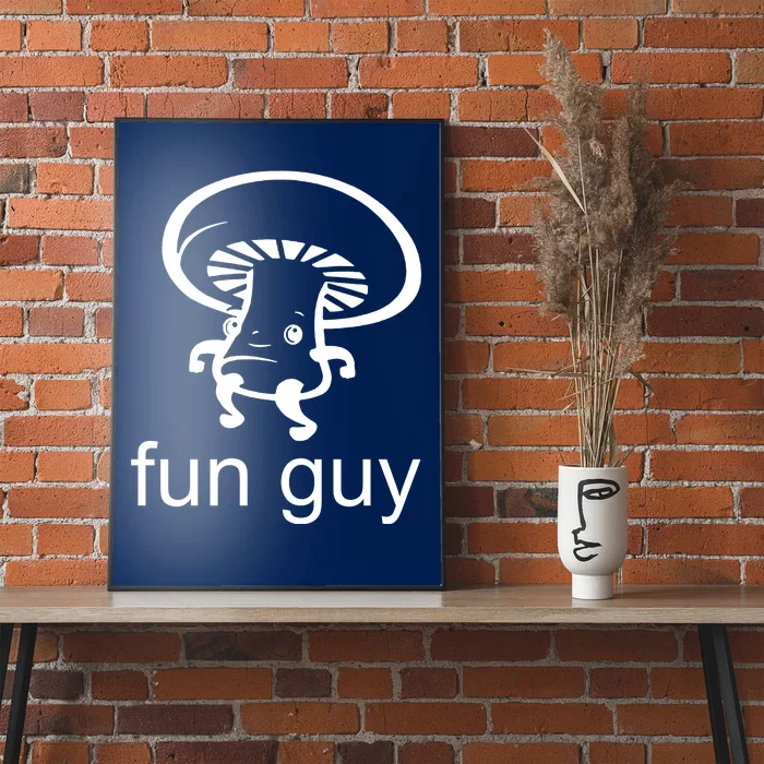 Fun Guy Mushroom Funny Poster