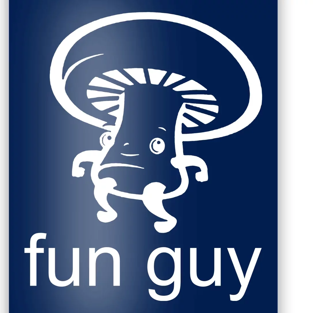 Fun Guy Mushroom Funny Poster