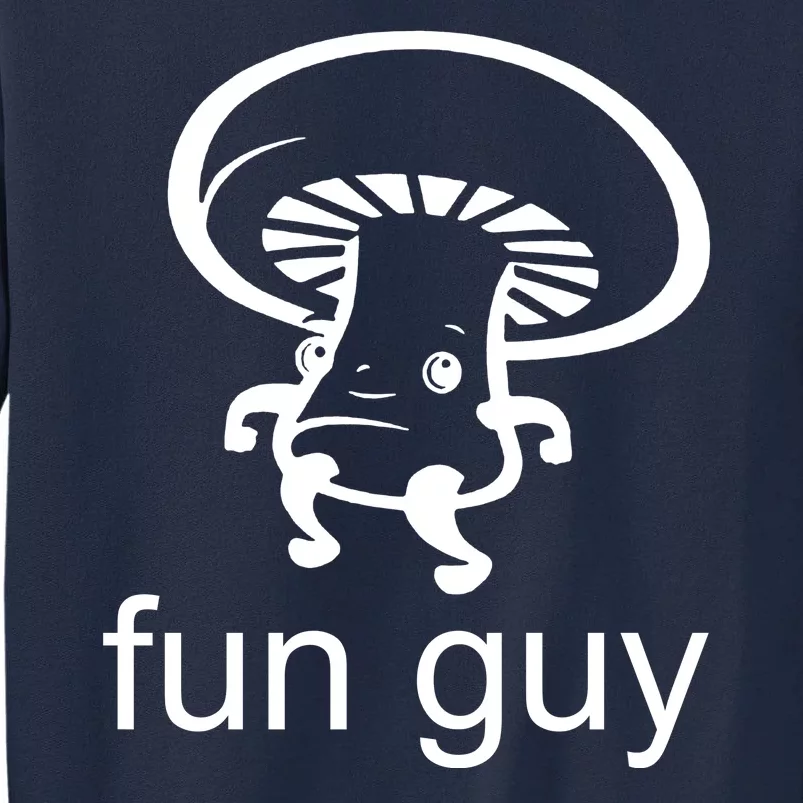 Fun Guy Mushroom Funny Tall Sweatshirt