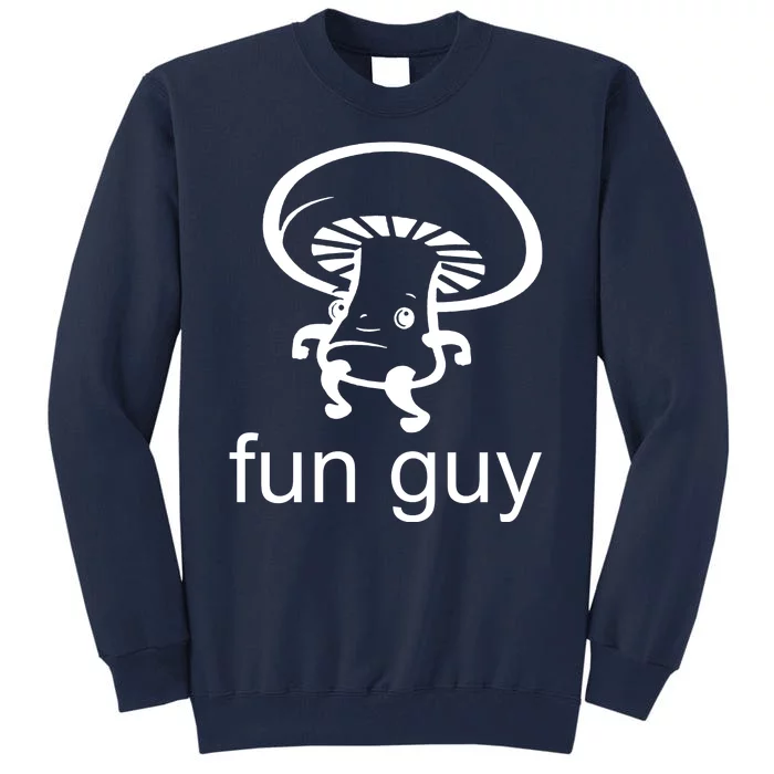 Fun Guy Mushroom Funny Tall Sweatshirt