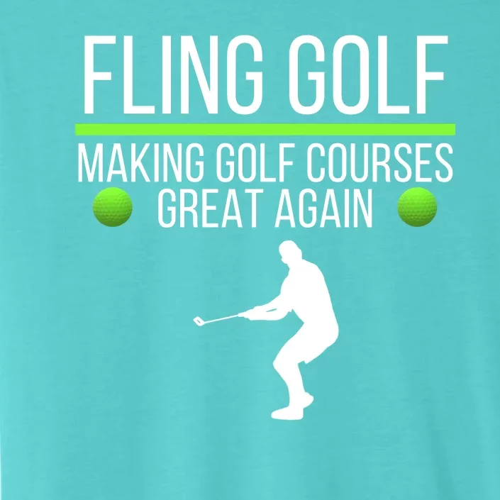 Fling Golf Making Golf Courses Great Again Retro Fling Golf Funny Fling Golf ChromaSoft Performance T-Shirt