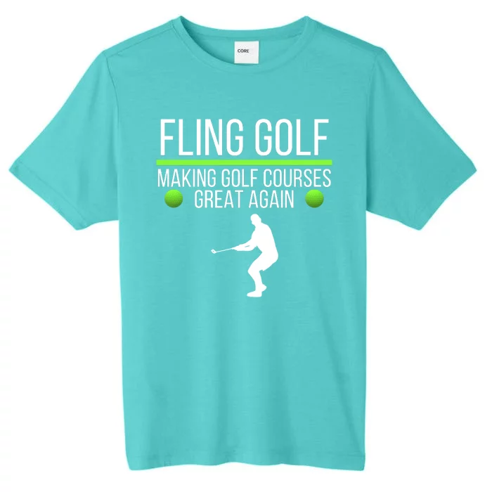 Fling Golf Making Golf Courses Great Again Retro Fling Golf Funny Fling Golf ChromaSoft Performance T-Shirt