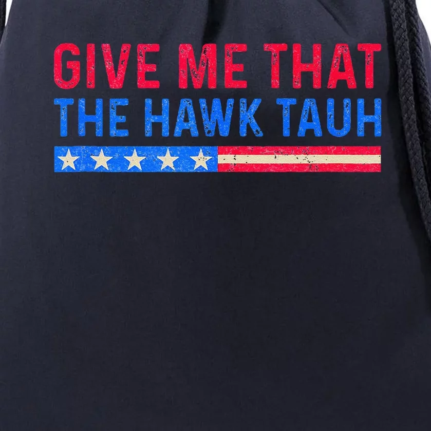 Funny Give Me That The Hawk Tauh Drawstring Bag