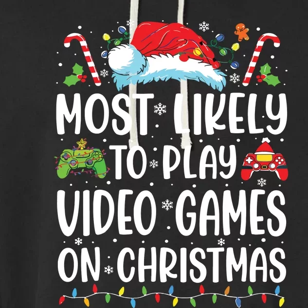 Funny Gamer Most Likely To Play Video Games On Christmas Garment-Dyed Fleece Hoodie