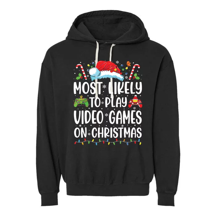 Funny Gamer Most Likely To Play Video Games On Christmas Garment-Dyed Fleece Hoodie