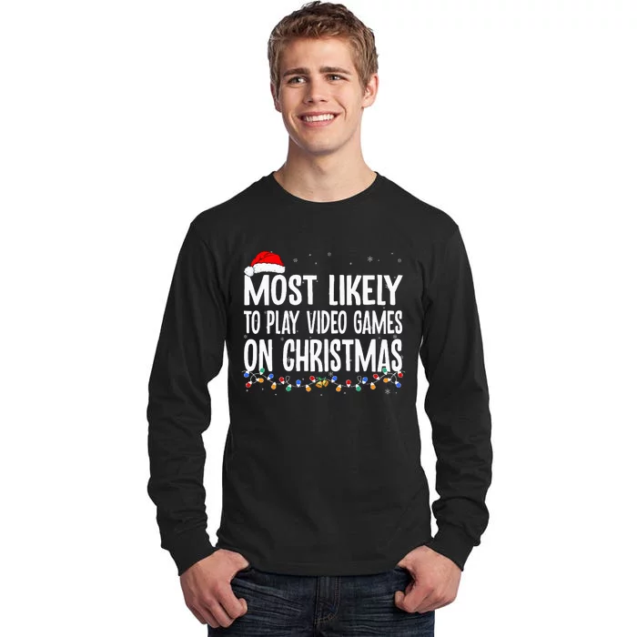 Funny Gamer Most Likely To Play Video Games On Christmas Tall Long Sleeve T-Shirt