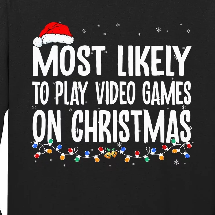 Funny Gamer Most Likely To Play Video Games On Christmas Tall Long Sleeve T-Shirt