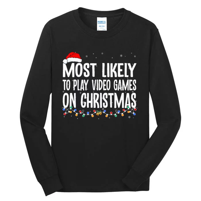 Funny Gamer Most Likely To Play Video Games On Christmas Tall Long Sleeve T-Shirt