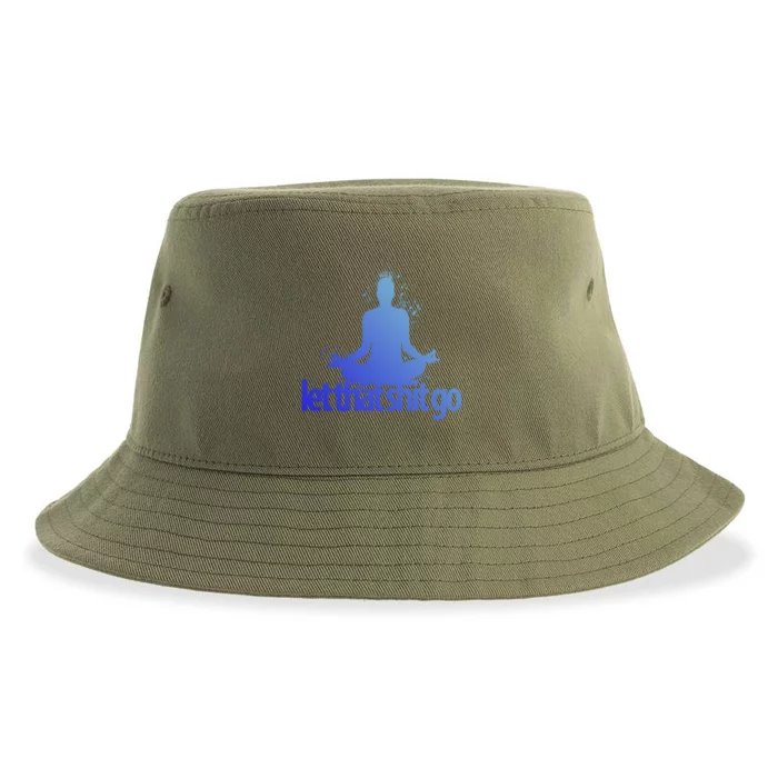 Funny Gift Meditation Mind Body Spirit Let That Shit Go Gift Sustainable Bucket Hat