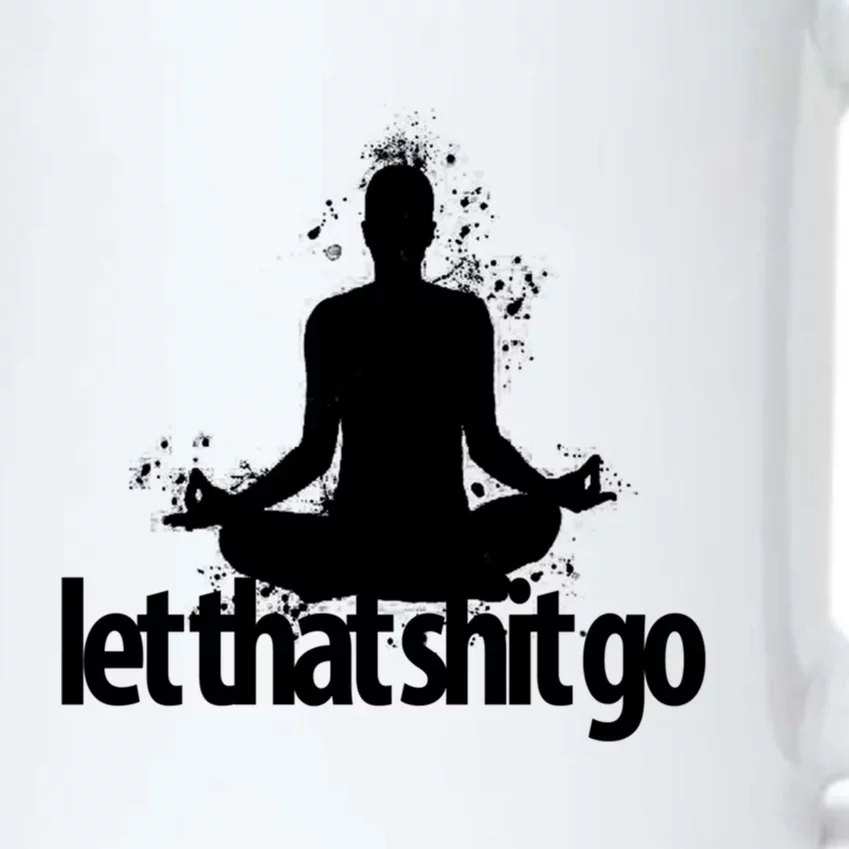 Funny Gift Meditation Mind Body Spirit Let That Shit Go Gift Black Color Changing Mug