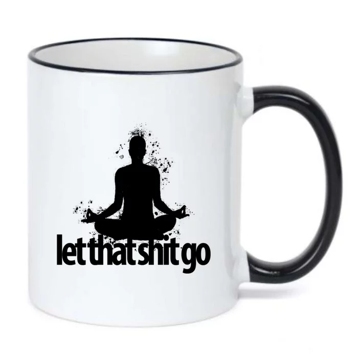 Funny Gift Meditation Mind Body Spirit Let That Shit Go Gift Black Color Changing Mug