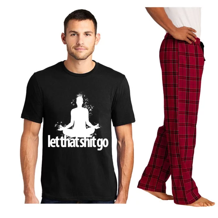 Funny Gift Meditation Mind Body Spirit Let That Shit Go Gift Pajama Set