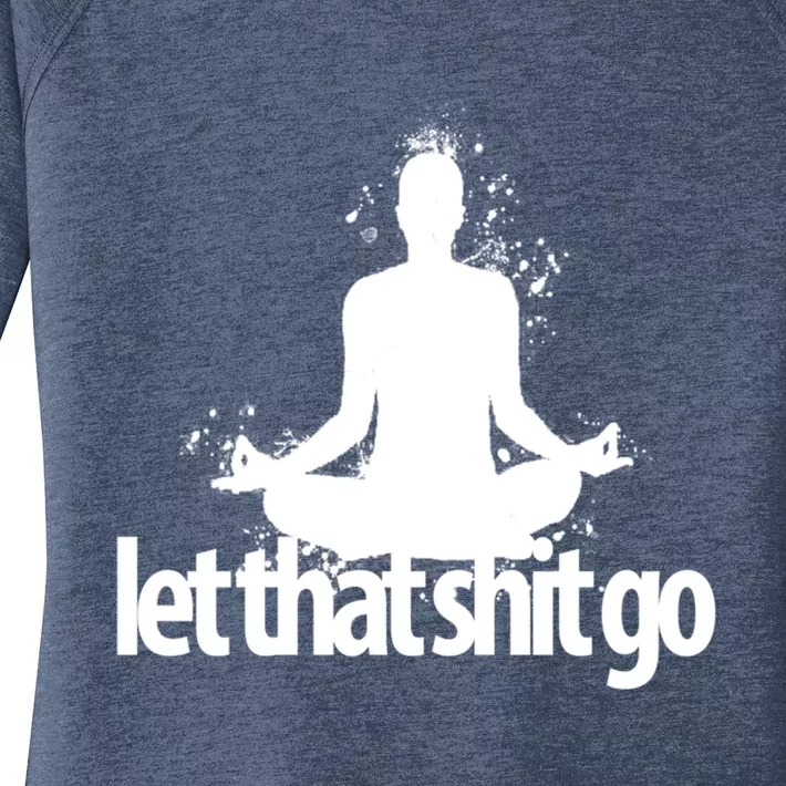 Funny Gift Meditation Mind Body Spirit Let That Shit Go Gift Women's Perfect Tri Tunic Long Sleeve Shirt