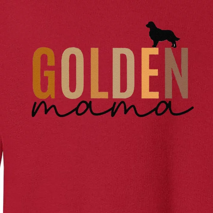 Funny Golden Mama Golden Retriever Dog Lover Gift Golden Mom Dog Owner Toddler Sweatshirt