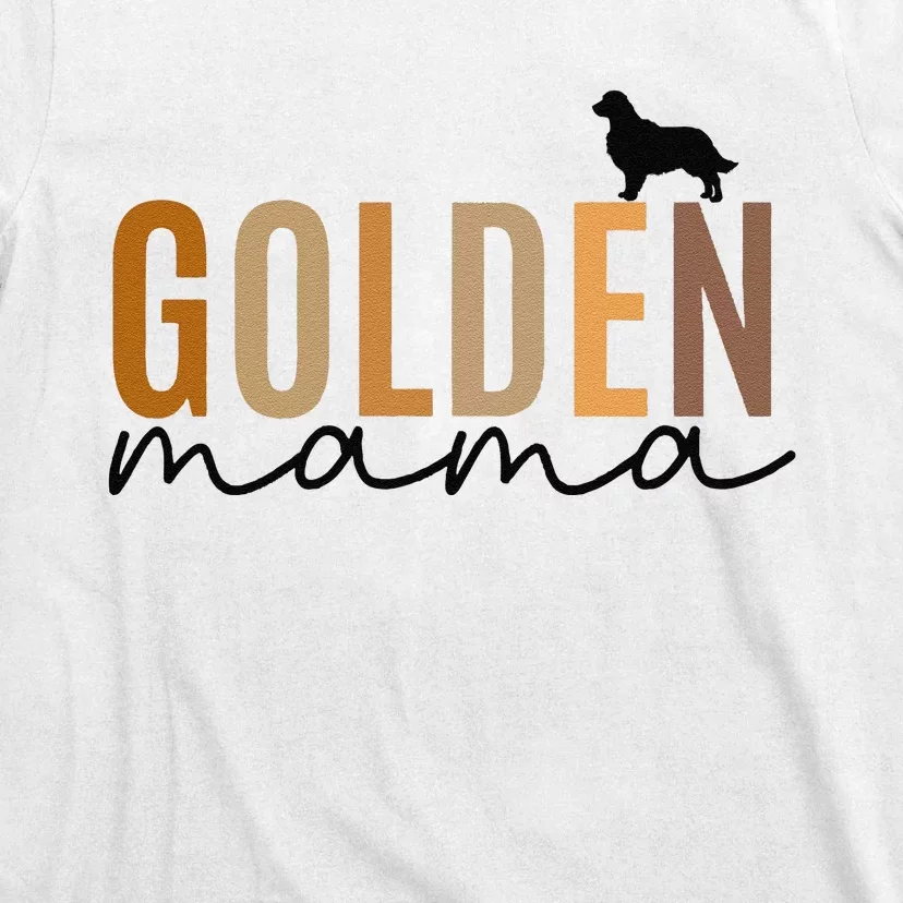 Funny Golden Mama Golden Retriever Dog Lover Gift Golden Mom Dog Owner T-Shirt