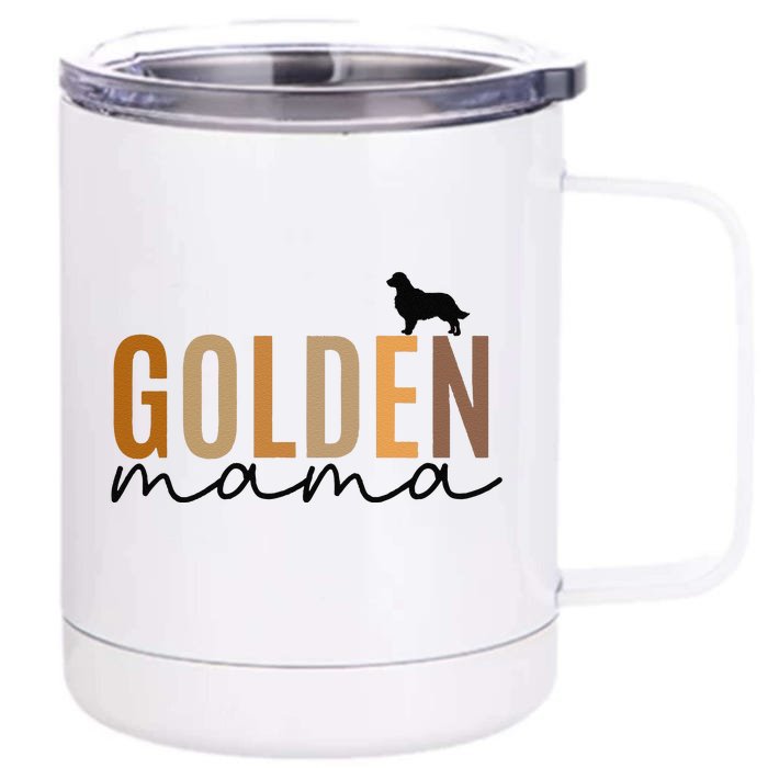 Funny Golden Mama Golden Retriever Dog Lover Gift Golden Mom Dog Owner Front & Back 12oz Stainless Steel Tumbler Cup