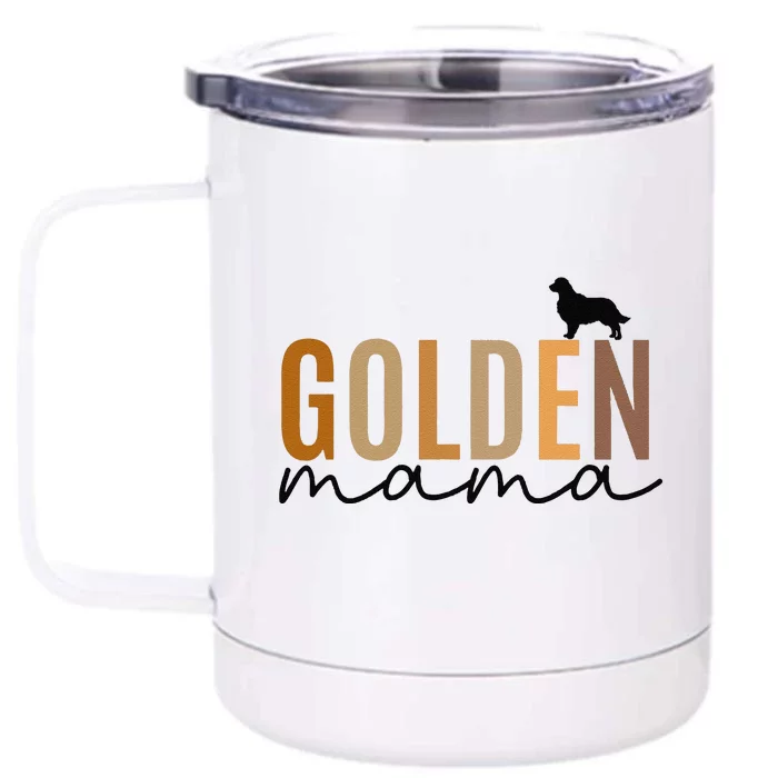 Funny Golden Mama Golden Retriever Dog Lover Gift Golden Mom Dog Owner Front & Back 12oz Stainless Steel Tumbler Cup