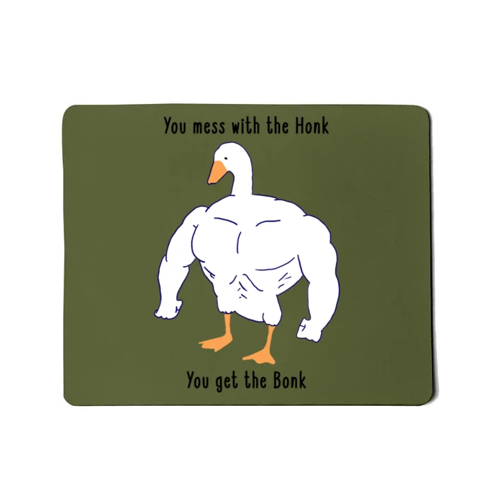 Funny Goose Mess With The Honk You Get The Bonk Goose Meme Mousepad