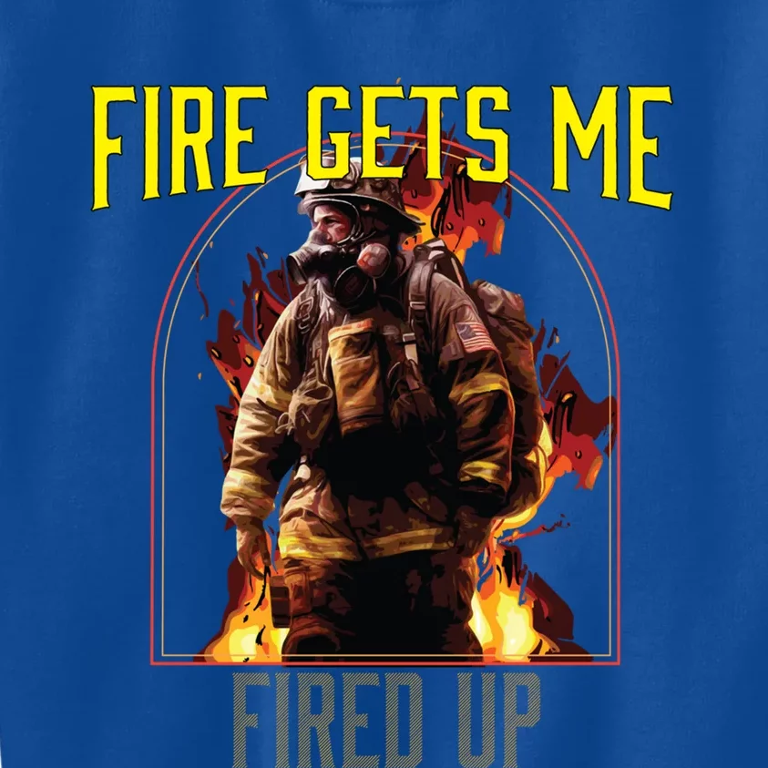 Fire Gets Me Fired Up Fire Rescue Firefighting Firefighter Gift Kids Sweatshirt