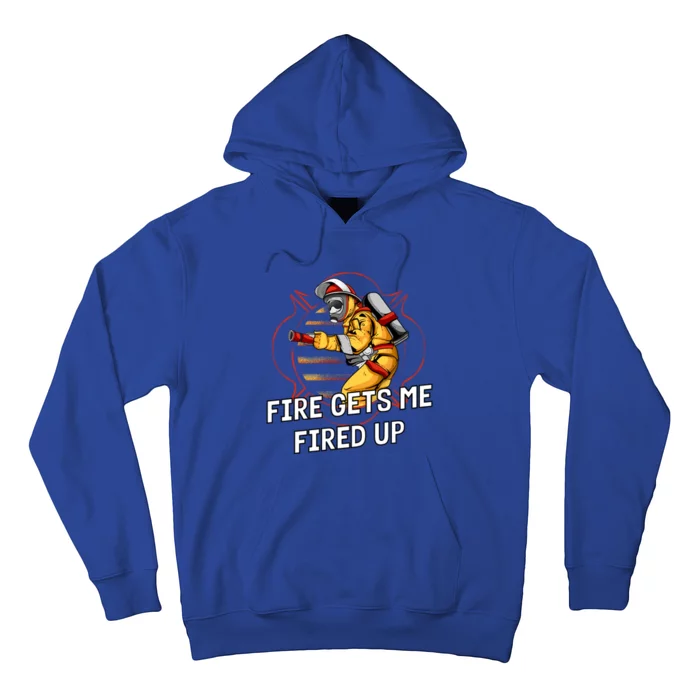 Fire Gets Me Fired Up Funny Firefighter Humor Fire Memes Funny Gift Hoodie