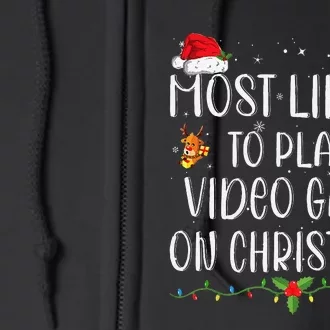 Funny Gamer Most Likely To Play Video Games On Christmas Gift Full Zip Hoodie