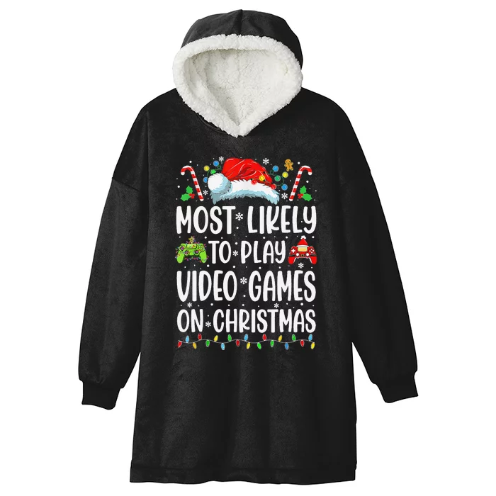 Funny Gamer Most Likely To Play Video Games On Christmas Hooded Wearable Blanket